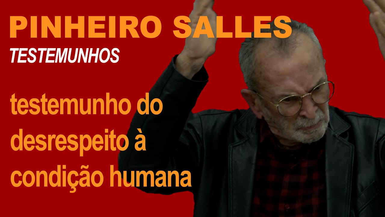 PINHEIRO SALLES: testemunho do desrespeito à condição humana