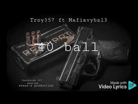 Troy357 ft Mafiavybz13 - 40 Ball