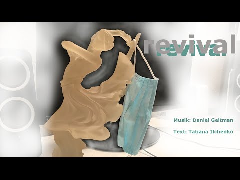 Revival Musik: Daniel Geltman Text: Tatiana Ilchenko