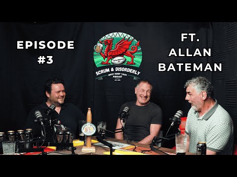 Scrum & Disorderly EP #3 ft Allan Bateman