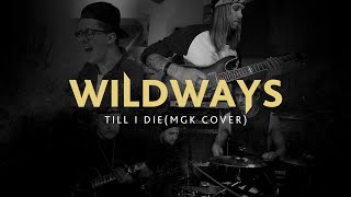 Wildways - Till I Die (MGK cover)