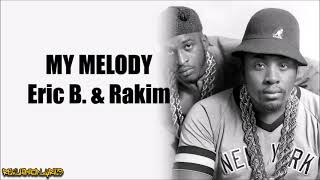 Eric B. &amp; Rakim - My Melody (Lyrics)