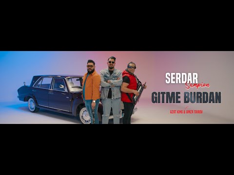 Serdar Sampion - GITME BURDAN ft Azat King & Amza Tairov
