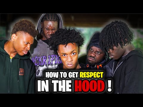 HOW TO GET RESPECT IN THE HOOD!