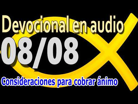 Devocional en audio 08/08 - Consideraciones para cobrar ánimo