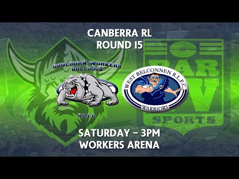 2018 Canberra RL 1st Grade Round 15 - West Belconnen Warriors v Goulburn Workers Bulldogs