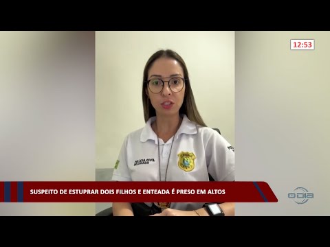 Suspeito de estuprar dois filhos e enteada é preso em Altos 10 02 2023