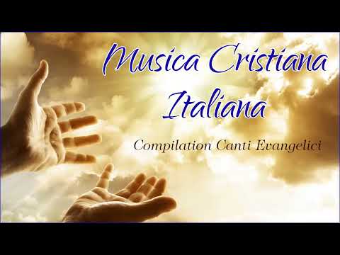 La Migliore Musica Cristiana Italiana - Compilation canti evangelici - Musica Cristiana Italiana
