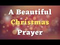A Beautiful Christmas Prayer to Jesus - Lord, Shower Us with Your Love and Peace - Xmas Prayer