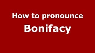 How to pronounce Bonifacy