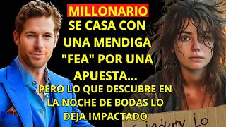 MILLONARIO SE CASA CON UNA MENDIGA 'FEA' POR UNA APUESTA – LO QUE DESCUBRE EN LA NOCHE DE BODAS CAMB