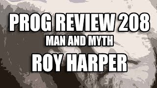 Prog Review 208 - Man and Myth - Roy Harper