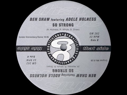 Ben Shaw ‎feat. Adele Holness – So Strong (Sander Kleinenberg Remix)