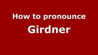 How to pronounce Girdner