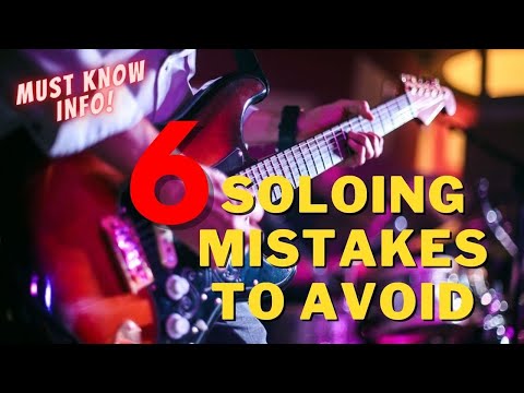 6 Guitar Soloing Mistakes To Avoid - Beginner Lead Struggles Examined