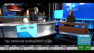 buildingSMART Türkiye - Ekotürk TV - Yapısal Parite Programı - 22 Ocak 2024
