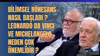 Bilimsel Rönesans Nasıl Başladı ? Leonardo Da Vinci Ve Michelangelo Neden Çok Ön