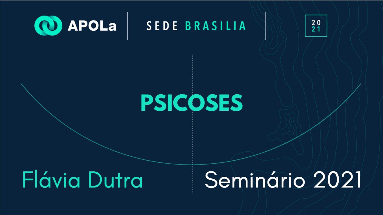 "Psicoses – O funcionamento do significante e seus efeitos" por  Flávia Dutra - Seminário 2021
