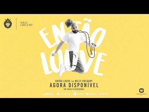 Willy Gregory - Então Louve (Lyric Video Oficial)