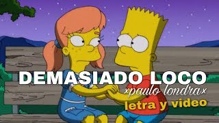 Paulo londra Demasiado Loco LETRA y Video [ Bart sad ]