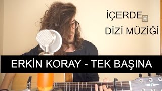Erkin Koray - Tek Başına(İçerde Dizi Müziği) | cover by Ögeday İnanç