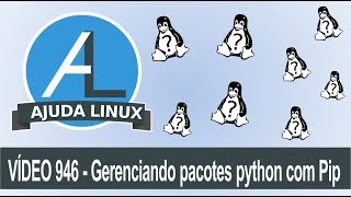 Ajuda Linux - Dia 946 - Gerenciando pacotes python com Pip