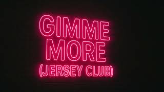 Britney Spears - Gimme More (Jersey Club Remix) [Re-edit &amp; Extended]