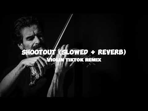 Shootout - Slowed + Reverb | TikTok Violin [Remix]