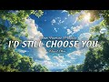 I D Still Choose You Daniel Ethan Lyrics Official HD Video