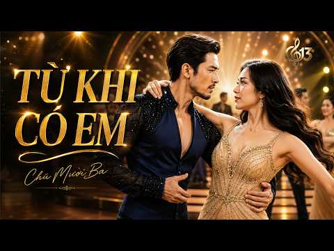 Từ Khi Có Em - Song Ca - Cha Cha Cha – Rumba | Nhạc Trữ Tình Sôi Động, Ngọt Ngào | Chú Mười Ba