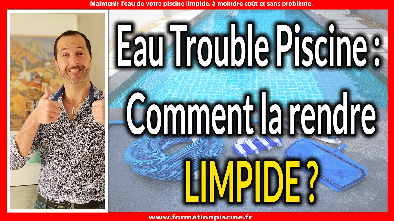 Eau Trouble Piscine, comment la rendre Limpide 1 cause négligée
