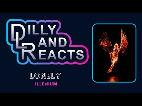 DillyLandReacts - Illenium - Lonely ft. Chandler Leighton