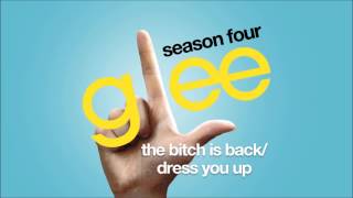 The Bitch Is Back / Dress You Up | Glee [HD FULL STUDIO]