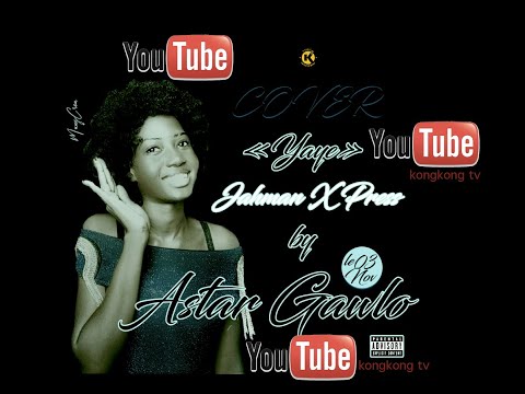 Astar Gawlo cover Yaye de Jahman X Press