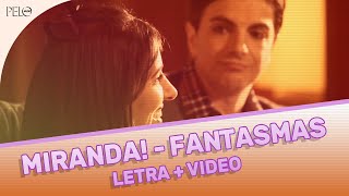 Miranda! - Fantasmas (Letra + Video)