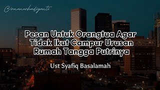 Download lagu Pesan Untuk Orangtua Agar Tidak Ikut Campur Urusan Rumah Tangga Putrinya -Ust Syafiq Basalamah mp3