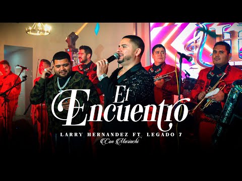 Larry Hernandez Ft. Legado 7 - El Encuentro (En Vivo Con Mariachi)