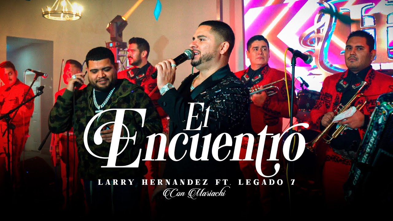 Larry Hernandez Ft. Legado 7 - El Encuentro (En Vivo Con Mariachi)