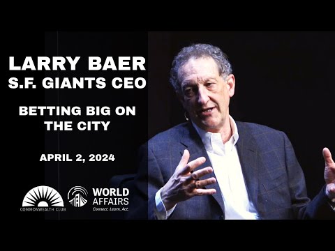 Larry Baer, SF Giants CEO | Betting Big on The City - YouTube