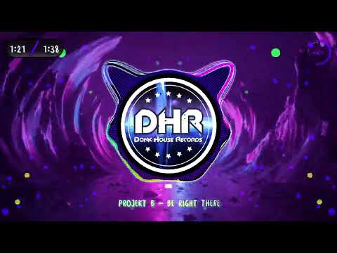 Projekt B - Be Right There - DHR