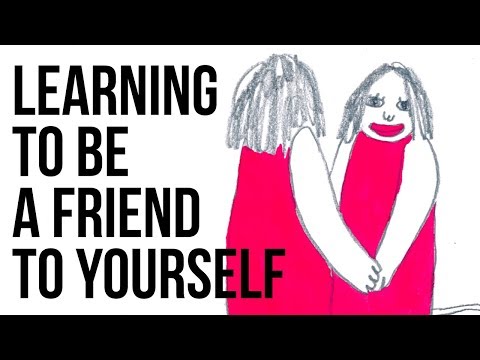 Learning to Be a Friend to Yourself