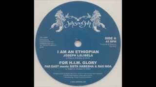 Joseph Lalibela I'am an Ethiopian // Far East mt Sista Habesha & Ras Moa - For H.I.M. Glory