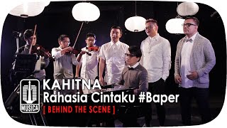 KAHITNA - Rahasia Cintaku #Baper (Behind The Scene)