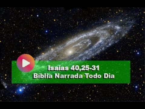 Isaías 40,25-31 - Levantai os olhos para o alto e vede: Quem criou tudo isto?