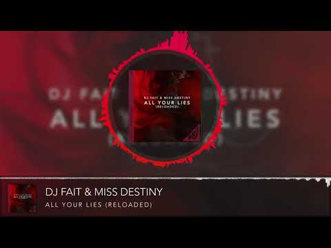 DJ Fait & Miss Destiny - All Your Lies (Reloaded)