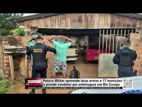 Polícia Militar apreende duas armas e 17 munições e prende condutor por embriaguez em Rio Crespo