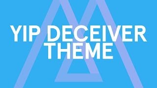 Yip Deceiver - Theme [Audio Stream]