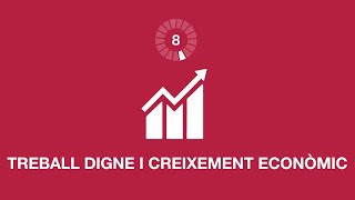 8 Treball digne i creixement econòmic