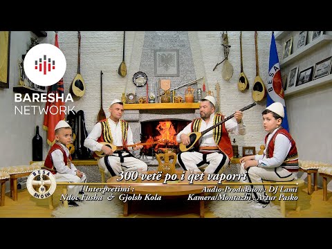 Besa Shosh - 300 vetë po i qet vaporri - Ndoc Fusha & Gjelosh Kola