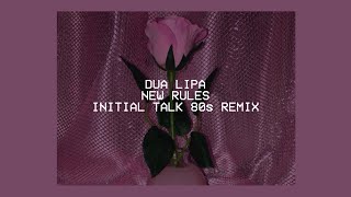 New Rules // Dua Lipa (Initial Talk 80s remix) lyrics